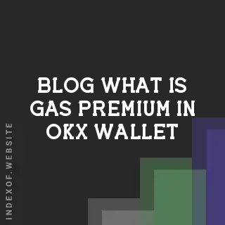 What is Gas Premium in OKX Wallet? 2026 Advanced Gas Settings Guide | Logo - Indexof